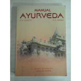   MANUAL  AYURVEDA   Stiinta si filozofia medicinii indiene  -  K.N.  UDUPA * R.H.  SINGH 